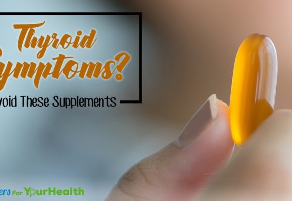 thyroid-symptoms-avoid-these-supplements